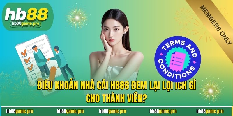 Điều khoản nhà cái HB88 đem lại lợi ích gì cho thành viên?